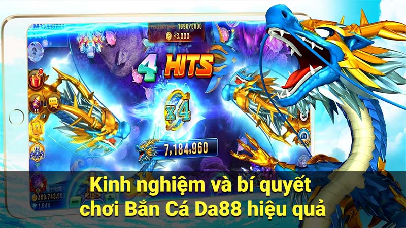 Kinh nghiệm và bí quyết chơi Bắn Cá Da88 hiệu quả